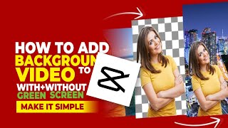 How to Add Background to Video in CapCut, With and Without Green Screen