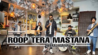 ROOP TERA MASTANA - Rock Version || Cover by Neeraj Kumar || Kishore Kumar || Aradhna -2023