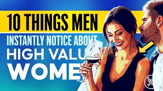 10 things men instanttly notice about high value women