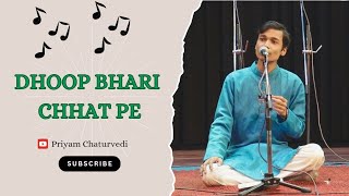 DHOOP BHARI CHHAT PE BARAS GAYA PANI|LIVE BY PRIYAM CHATURVEDI