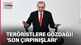 Cumhurbaşkanı Erdoğan’dan Terör Saldırısıyla İlgili İlk Açıklama: Son Çırpınışları – TGRT Haber