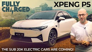 The sub 20k Electric Cars are coming! XPENG P5 | Subscribe to Fully Charged