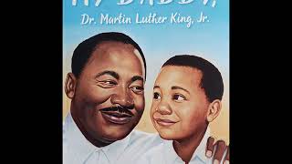 My Daddy, Dr. Martin Luther King, Jr. Read Aloud