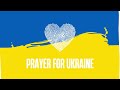 prayer for Ukraine (for end to war in Ukraine)