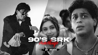 90's SRK Mashup | Arushi Mishra | Best Of Shah Rukh Khan | Kuch Kuch Hota Hai | Kal Ho Na Ho