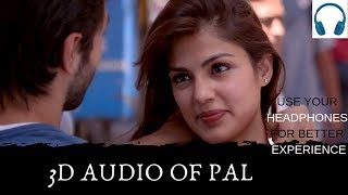 (BASS BOOSTED)3D AUDIO OF PAL |Arijit Singh|