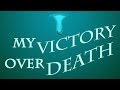 My Victory Over Death