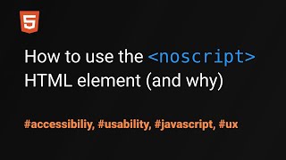 How to use the HTML noscript element (and why every website should use it)