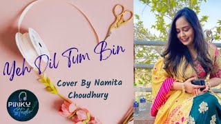 Yeh dil tum bin || By Namita Choudhary || Short Cover ||Pinkustudio @NamitaChoudhary