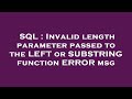 SQL : Invalid length parameter passed to the LEFT or SUBSTRING function ERROR msg