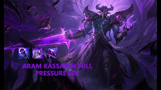 Aram kassadin full pressure Lol