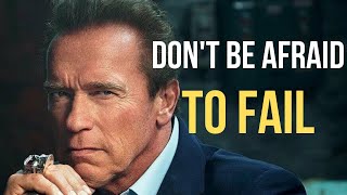 "DON'T BE AFRAID TO FAIL" - Arnold Schwarzenegger | Most Inspiring Speech Ever