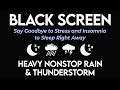 Heavy Rain Dark Screen ｜ Beat Insomnia Within 3 Minutes to Sleep Soundly with Heavy Rain & Thunder