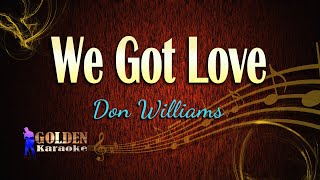 We Got Love By Don Williams ( KARAOKE VERSION )