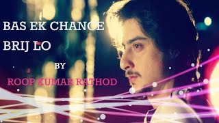 Roop Kumar Rathod - Bas Ek Chance | Brij Lo | Lyric Video | Aditya Kapadia | Bhakti Kubavat | 2016