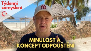 Týdenní zamyšlení - Minulost a koncept odpouštění.