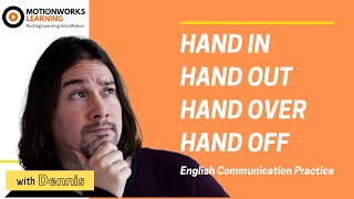 Using Phrasal Verbs Hand In, Hand out, Hand over and Hand off (with Dennis)