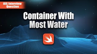 Container With Most Water - Leetcode 11 - Swift Solution