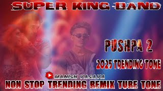 SUPER KING BAND 👑🔥 pushpa 2 tone 🔥2025 trending tone 🦅NON STOP TRENDING REMIX TURE TONE