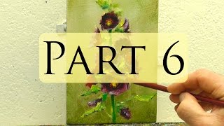 How to Paint Hollyhocks - Alla Prima Oil Painting Video - Bill Inman Part 6 of 9