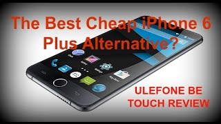 Ulefone Be Touch Review - The Best Cheap iPhone 6 Plus Alternative?