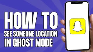 How to See Someones Snapchat Location in Ghost Mode (2025)