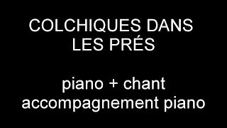 COLCHIQUES DANS LES PRÉS - Piano + Chant - Accompagnement piano