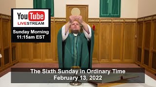 11:15am Sunday Mass LIVE! (February 13, 2022: 6th Sunday in Ordinary Time)