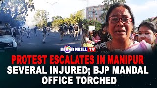 PROTEST ESCALATES IN MANIPUR: SEVERAL INJURED, BJP MANDAL OFFICE TORCHED