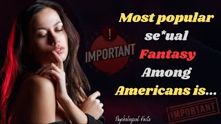 Popular se*ual Fantasy Among Americans | Psychology Facts About Human Behavior Will Blow Your Mind