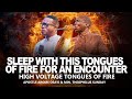 SLEEP WITH THIS TONGUES & CHANT OF FIRE FOR AN ENCOUNTER || APOSTLE AROME OSAYI & THEOPHILUS SUNDAY 