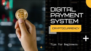 Cryptocurrency 101: The Ultimate Guide to Digital Payment Systems