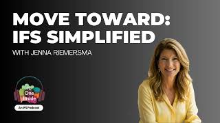 Move Toward: IFS Simplified with Jenna Riemersma