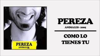 Pereza - Como lo tienes tu