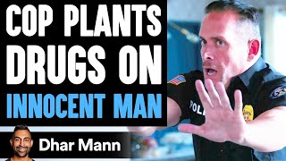 Cop PLANTS DRUGS On INNOCENT MAN, What Happens Is Shocking | Dhar Mann