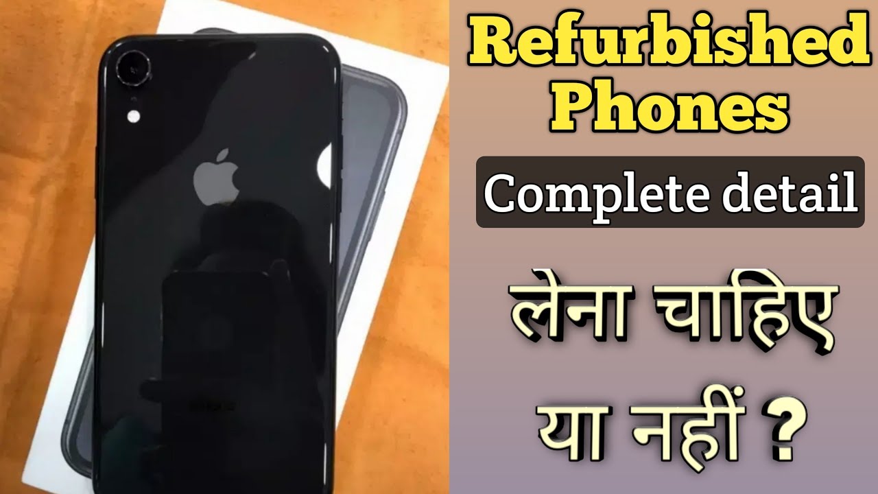 Should You Buy Refurbished Phone ? | Refurbished Phone Kya Hota Hai ...