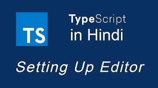Typescript tutorial in Hindi for beginners #3 Setting Up Editor