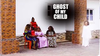 Ghost Of My Child - Maleek Milton,lizzy Gold,Destiny Etiko | Nigerian Movies 2024 Latest Full Movies