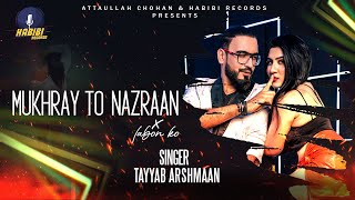 MUKHRAY TO NAZRAAN X LABON KO | TAYYAB ARSHMAAN | DJ PANACHE | HABIBI RECORDS