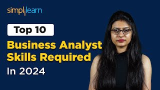 Top 10 Business Analyst Skills Required In 2024 | Business Analyst Skills | Simplilearn
