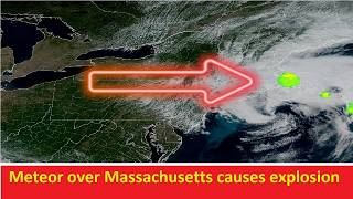 Meteor over Massachusetts causes explosion*