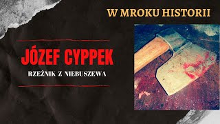 Józef Cyppek - rzeźnik z Niebuszewa | W mroku historii #9