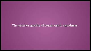 Vapidity Meaning | Wordogram