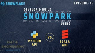#12 | Build Snowpark Using Python API or Scala API