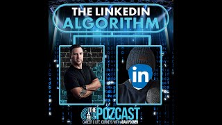 EXCLUSIVE: Inside The LinkedIn Algorithm! #thepozcast