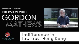 Prof. Gordon Mathews: Indifference in low-trust Hong Kong | International Channel