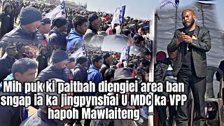 Mih puk ki paitbah diengiei area ban sngap ia ka jingpynshai U MDC ka VPP hapoh Mawlaiteng