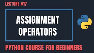 Assignment Operators in Python - Python Tutorials For Beginners #17