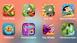 Fruit Ninja, Plants VS Zombies 2, PvZ, Special Delivery, Fishdom, Homescapes, Sky Whale,GardenScapes