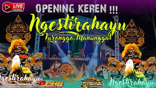 🟠Opening NGESTIRAHAYU Rahayu Turonggo MANUNGGAL,Bolo Kiprah Obah Kabeh 🔥🔥🔥